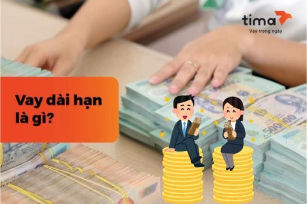 Vay dài hạn là một hình thức vay vốn có thời gian vay kéo dài từ 5 năm trở lên